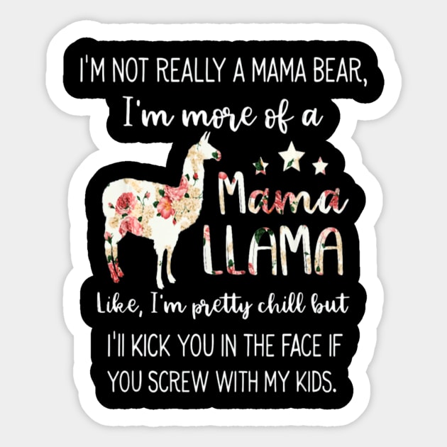 I M Not Really A Mama Bear Im More Of A Mama Llama Sticker by schaefersialice